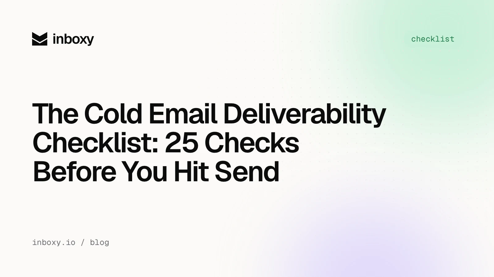 The Cold Email Deliverability Checklist: 25 Checks Before You Hit Send