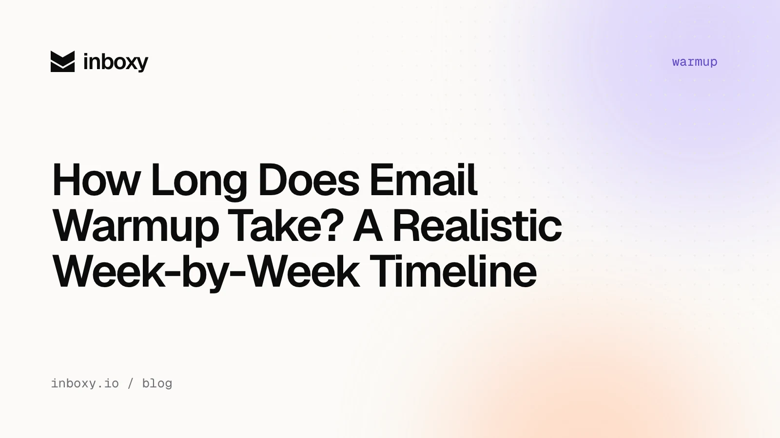 How Long Does Email Warmup Take? A Realistic Week-by-Week Timeline