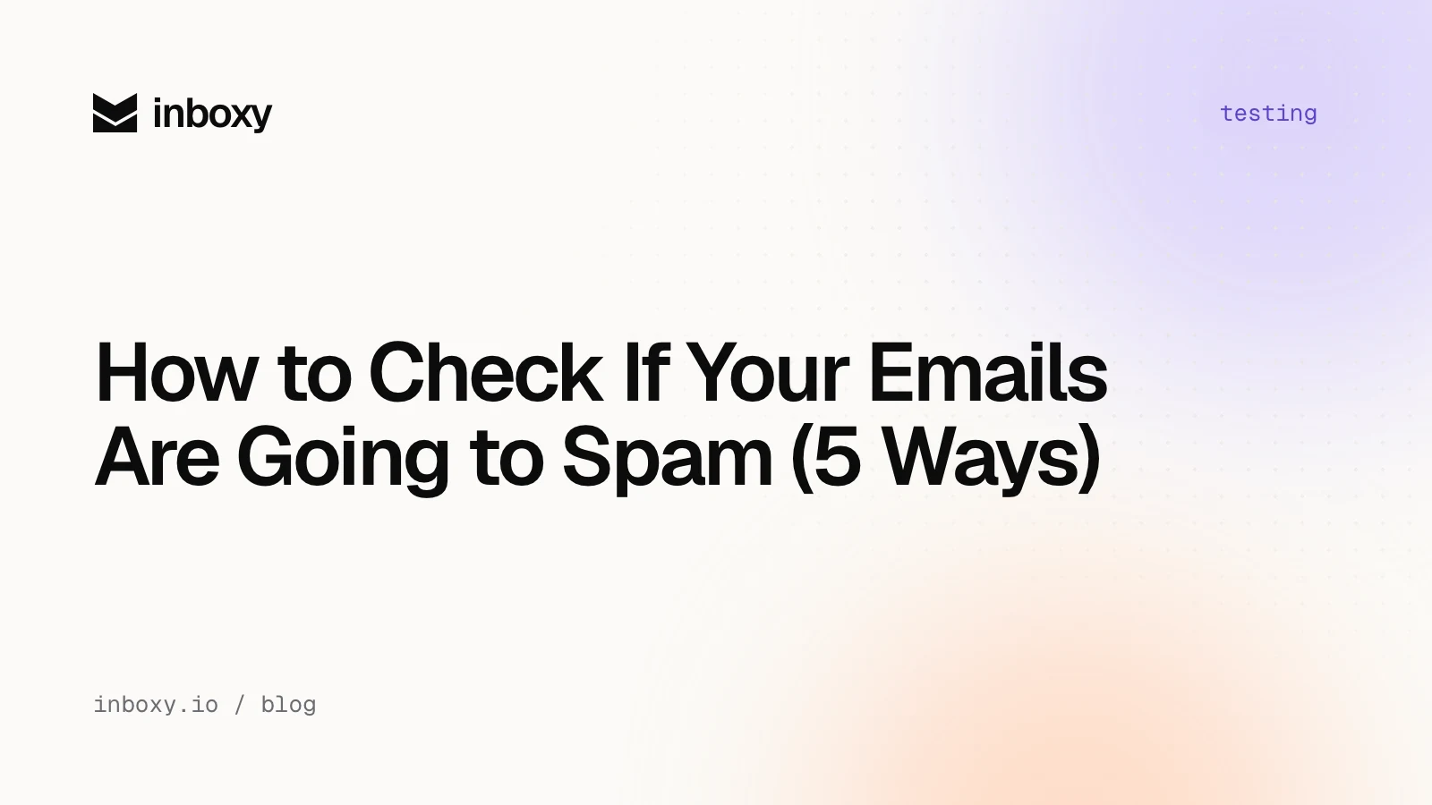 How to Check If Your Emails Are Going to Spam (5 Ways)