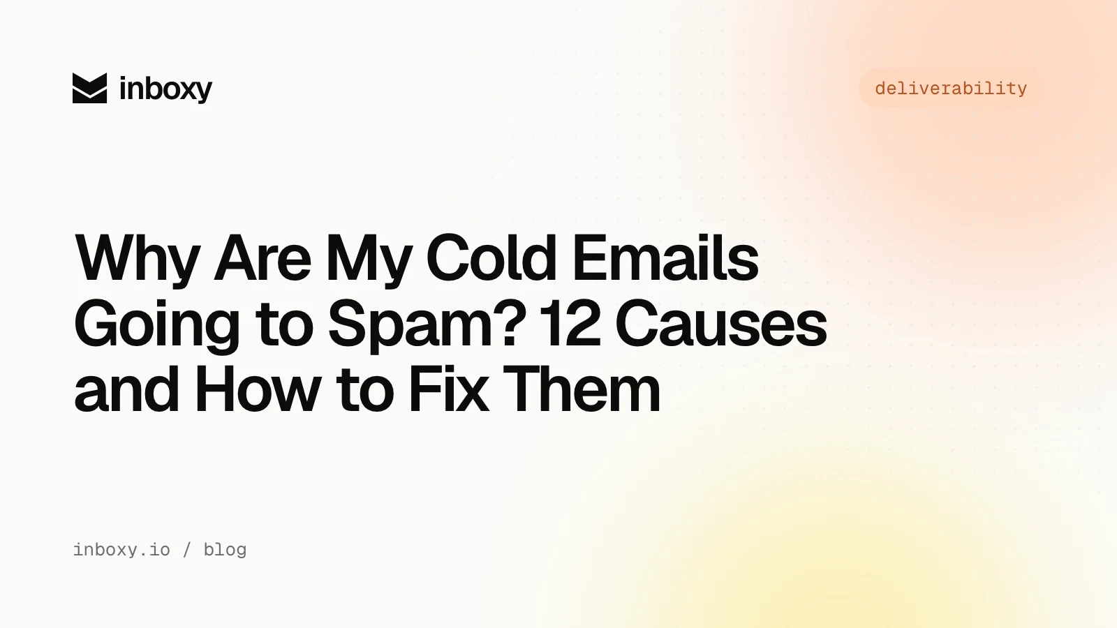 Why Are My Cold Emails Going to Spam? 12 Causes and How to Fix Them